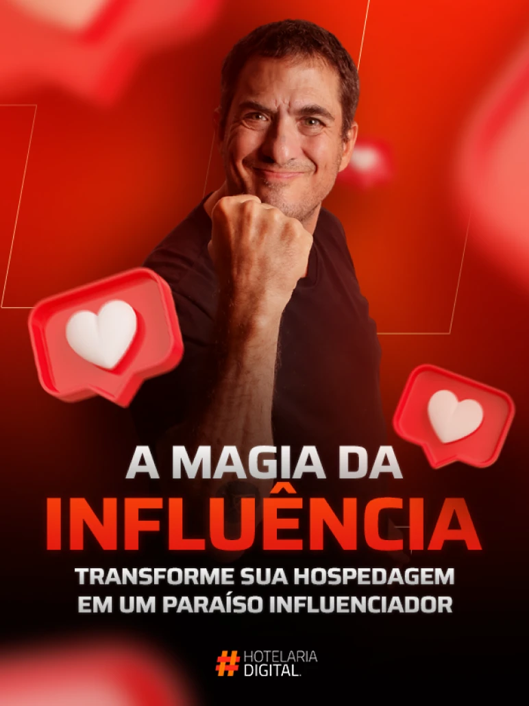 MATERIAIS DA HOTELARIA DIGITAL - A MAGIA DA INFLUENCIA - TRANSFORME SUA HOSPEDAGEM EM UM PARAISO INFLUENCIADOR